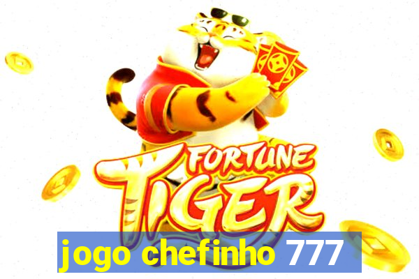 jogo chefinho 777